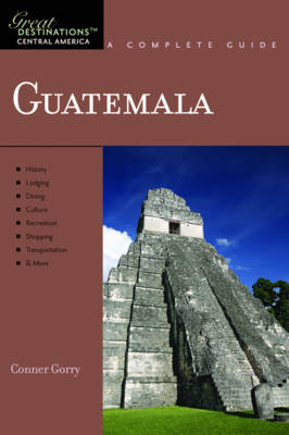 Explorer's Guide Guatemala: A Great Destination - Conner Gorry