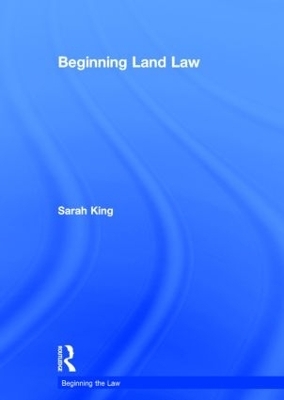 Beginning Land Law - Sarah King