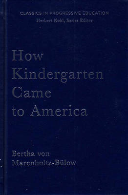 How Kindergarten Came to America - Bertha Von Marenholtz-Bulow