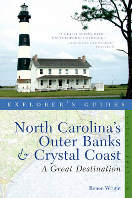 Explorer's Guide North Carolina's Outer Banks & Crystal Coast: A Great Destination - Renee Wright