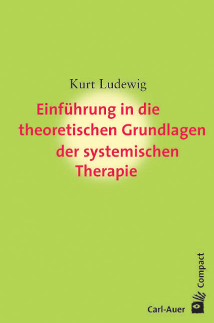 Einführung in die Grundlagen der systemischen Therapie - Kurt Ludewig