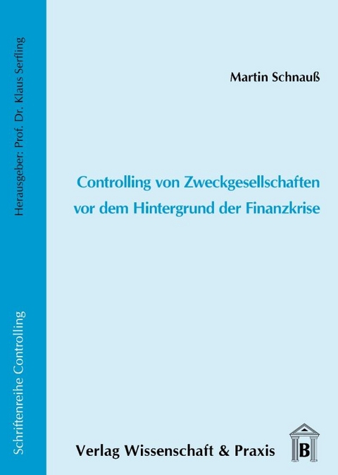 Controlling von Zweckgesellschaften vor dem Hintergrund der Finanzkrise. - Martin Schnauß