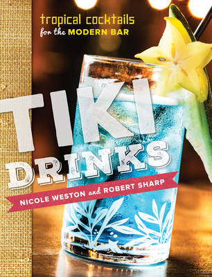 Tiki Drinks - Robert Sharp, Nicole Weston