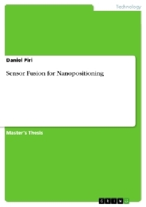 Sensor Fusion for Nanopositioning - Daniel Piri