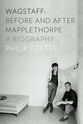 Wagstaff: Before and After Mapplethorpe - Philip Gefter