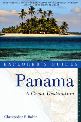 Explorer's Guide Panama: A Great Destination - Christopher P. Baker