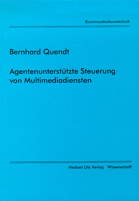 Agentenunterstützte Steuerung von Multimediadiensten - Bernhard Quendt