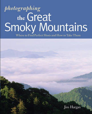 Photographing the Great Smoky Mountains - Jim Hargan