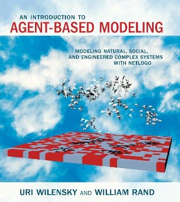 An Introduction to Agent-Based Modeling - Uri Wilensky, William Rand