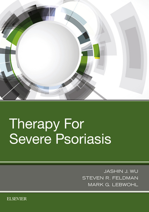 Therapy for Severe Psoriasis -  Jashin J. Wu,  Steven R Feldman,  Mark G. Lebwohl