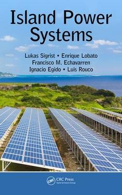 Island Power Systems -  Francisco M. Echavarren,  Ignacio Egido,  Enrique Lobato,  Luis Rouco,  Lukas Sigrist