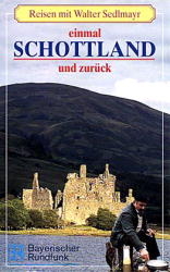 Reisen mit Walter Sedlmayr: Paket Einmal Grossbritannien und zurück. Schottland, England, Irland