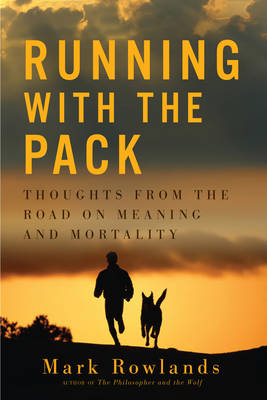 Running with the Pack - Mark Rowlands