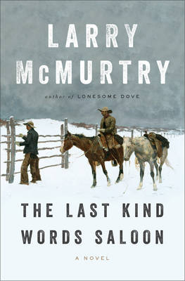 The Last Kind Words Saloon - Larry McMurtry