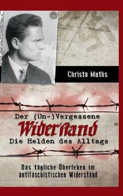 Der (Un-)Vergessene Widerstand - Christa Muths