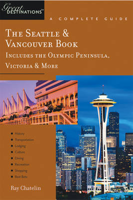 Explorer's Guide The Seattle & Vancouver Book - Ray Chatelin