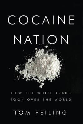 Cocaine Nation - Tom Feiling