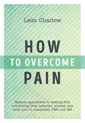 How to Overcome Pain -  Leon Chaitow
