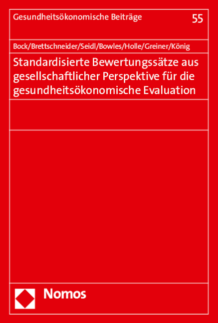 Standardisierte Bewertungssätze aus gesellschaftlicher Perspektive für die gesundheitsökonomische Evaluation - Jens-Oliver Bock, Christian Brettschneider, Hildegard Seidl, David Bowles, Rolf Holle, Wolfgang Greiner, Hans-Helmut König