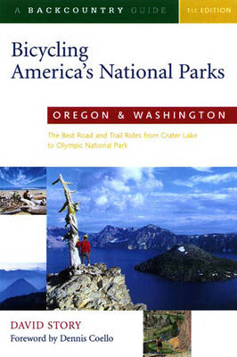 Bicycling America's National Parks: Oregon and Washington - David Story