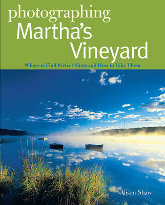 Photographing Martha's Vineyard - Alison Shaw