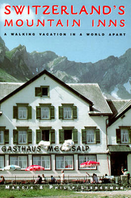 Switzerland's Mountain Inns - Marcia Lieberman, Philip Lieberman