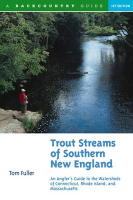 Trout Streams of Southern New England - Tom Fuller