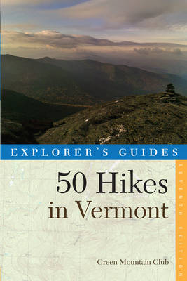 Explorer's Guide 50 Hikes in Vermont -  Green Mountain Club