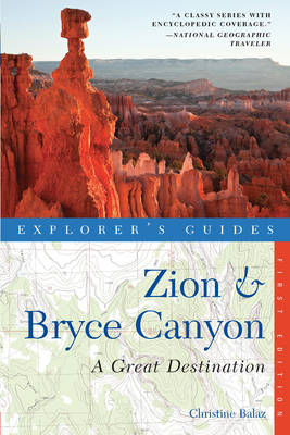 Explorer's Guide Zion & Bryce Canyon: A Great Destination - Christine Balaz