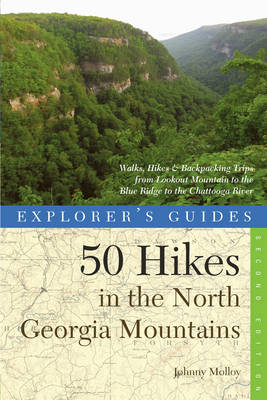 Explorer's Guide 50 Hikes in the North Georgia Mountains - Johnny Molloy