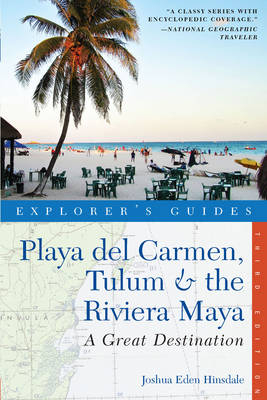 Explorer's Guide Playa del Carmen, Tulum & the Riviera Maya - Joshua Eden Hinsdale