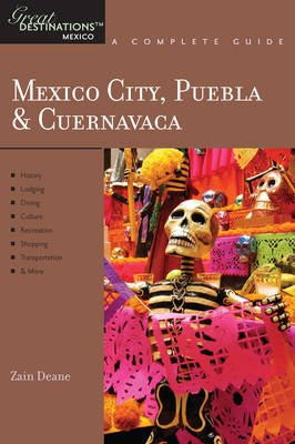 Explorer's Guide Mexico City, Puebla & Cuernavaca - Zain Deane