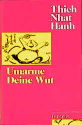 Umarme deine Wut - Nhat Hanh Thich