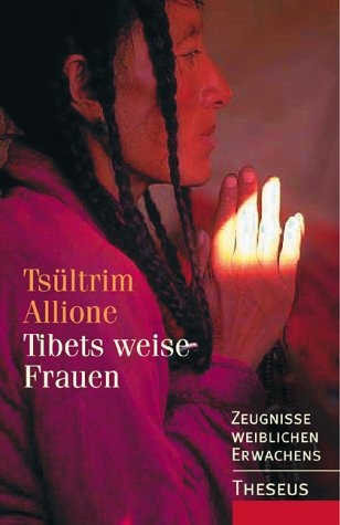 Tibets weise Frauen - Tsültrim Allione