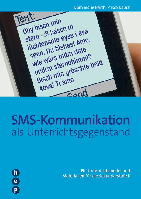 SMS-Kommunikation als Unterrichtsgegenstand - Dominique Barth, Prisca Rauch