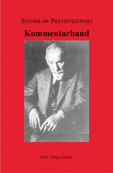 Werke, Aufzeichnungen und ausgewählte Briefe. Gesamtausgabe mit einem... / Kommentarband - Stanislaw Przybyszewski