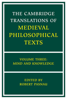 The Cambridge Translations of Medieval Philosophical Texts: Volume 3, Mind and Knowledge - 