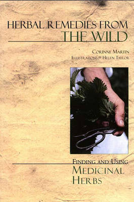 Herbal Remedies from the Wild - Corinne Martin