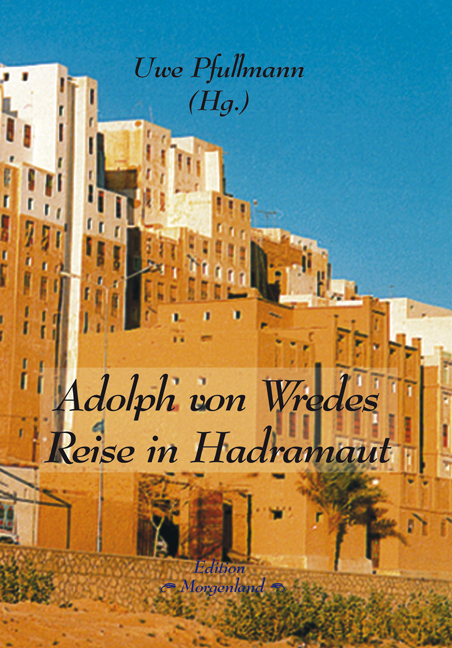 Adolph von Wredes Reise in Hadramaut - Adolph von Wrede