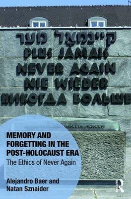 Memory and Forgetting in the Post-Holocaust Era -  Alejandro Baer,  Natan Sznaider