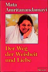 Der Weg der Weisheit und Liebe - Mata Amritanandamayi