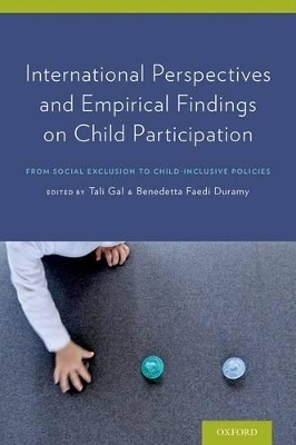 International Perspectives and Empirical Findings on Child Participation - Tali Gal, Benedetta Duramy