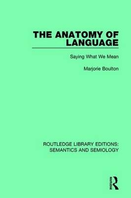 The Anatomy of Language -  Marjorie Boulton