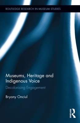 Museums, Heritage and Indigenous Voice - Bryony Onciul