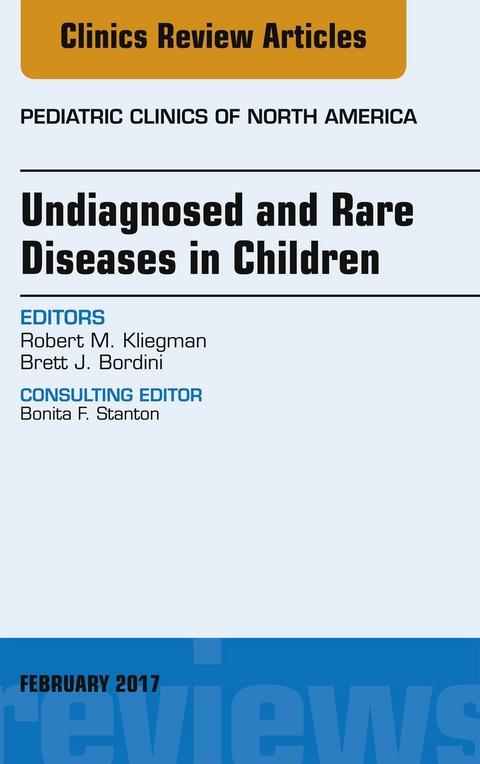 Undiagnosed and Rare Diseases in Children, An Issue of Pediatric Clinics of North America -  Brett J. Bordini,  Robert Kliegman