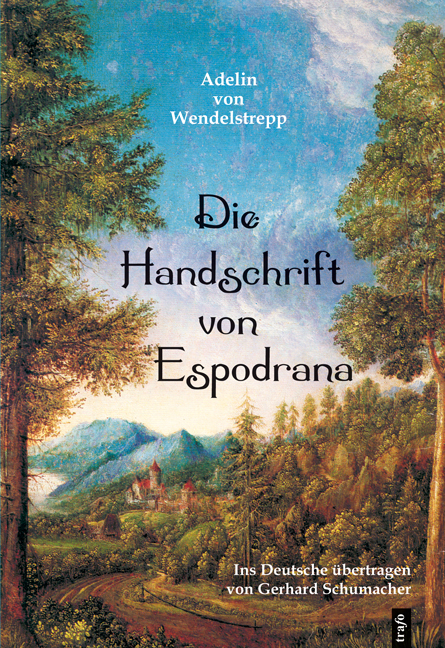 Adelin von Wendelstrepp.  Die Handschrift von Espodrana. - Gerhard Schumacher