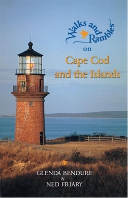 Walks and Rambles on Cape Cod and the Islands - Ned Friary, Glenda Bendure