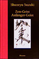 Zen-Geist Anfänger-Geist - Shunryu Suzuki