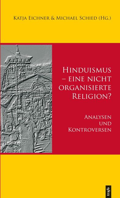 Hinduismus – eine nicht organisierte Religion? – Analysen und Kontroversen - 