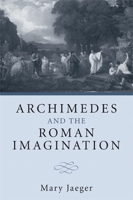 Archimedes and the Roman Imagination - Mary Jaeger